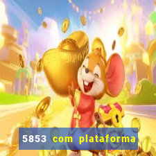 5853 com plataforma de jogos